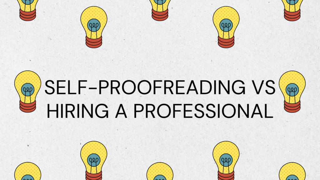 Self-Proofreading vs Hiring a Professional